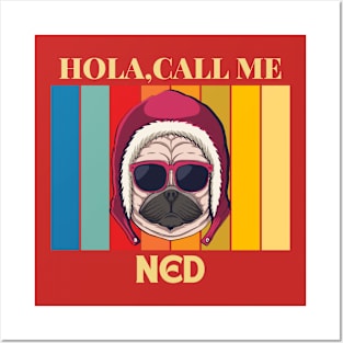 Hola,call me Ned named Dog T-shirt Posters and Art